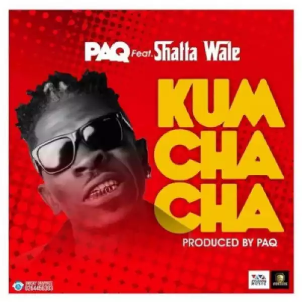 Paq - Kum Cha Cha ft. Shatta Wale
